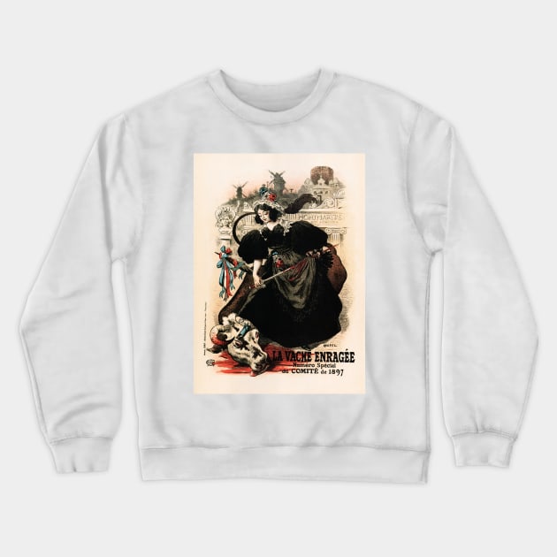 LA VACHE ENRAGEE The Mad Cow Journal Magazine 1897 Lithograph Poster by Auguste Roedel Crewneck Sweatshirt by vintageposters